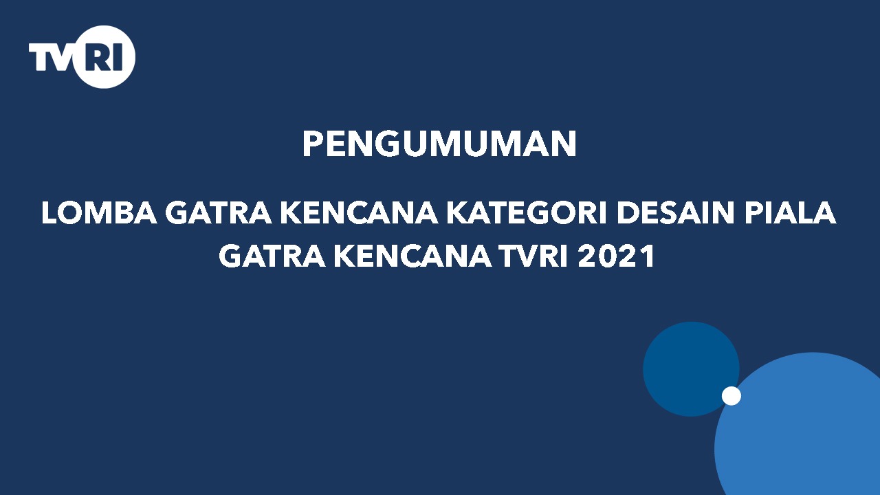 Pengumuman Lomba Gatra Kencana Kategori Desain Piala Gatra Kencana TVRI 2021